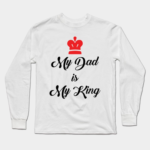 My Dad is My King Long Sleeve T-Shirt by Sleem